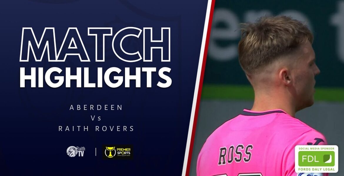 Aberdeen v Raith Rovers: Anticipation Builds for Key Clash