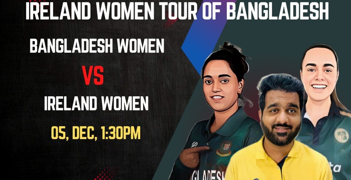 Bangladesh Women Take on Ireland Women in Thrilling Encounter