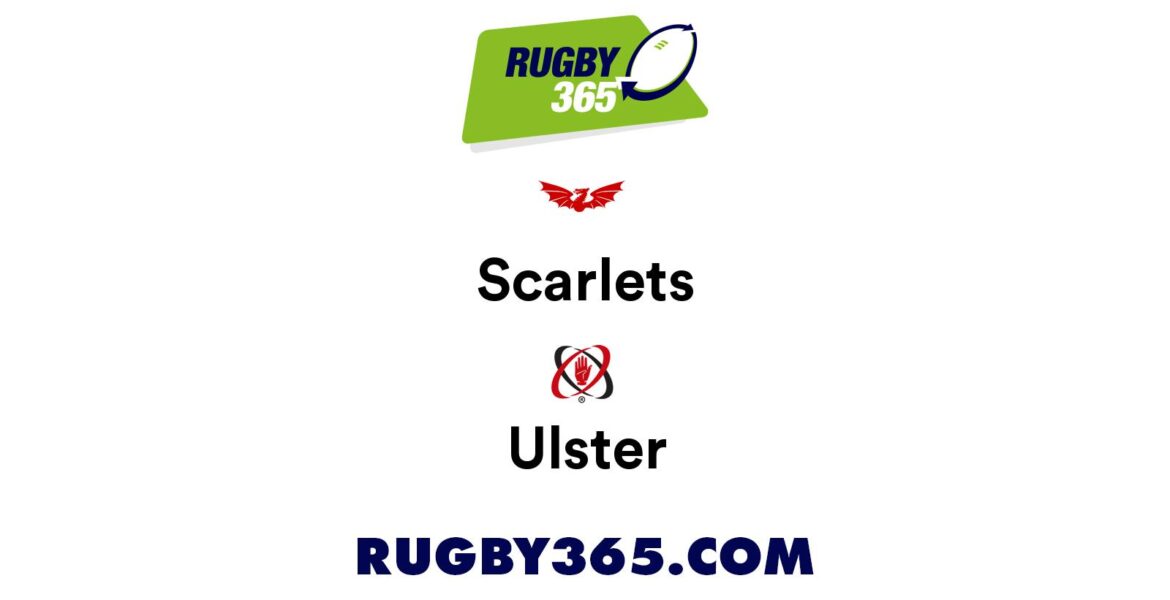 Scarlets vs Ulster: A Clash of Rugby Titans